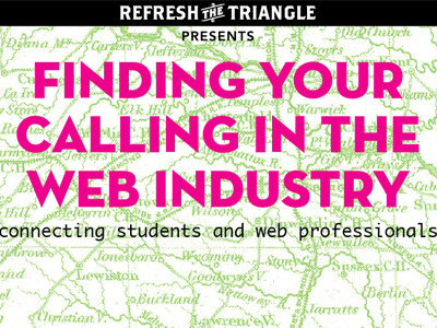 Finding Your Calling in the Web Industry durham poster raleigh refresh refresh the triangle students typography