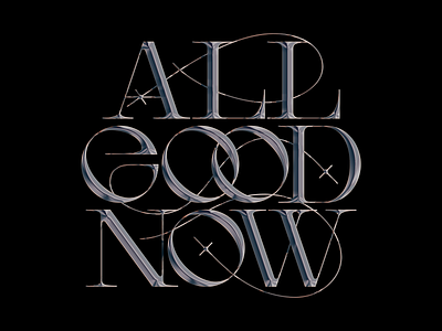 All Good Now branding chrome clean good illustration lettering letters lgo serif swashes type typography words