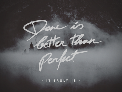 Done is better than perfect