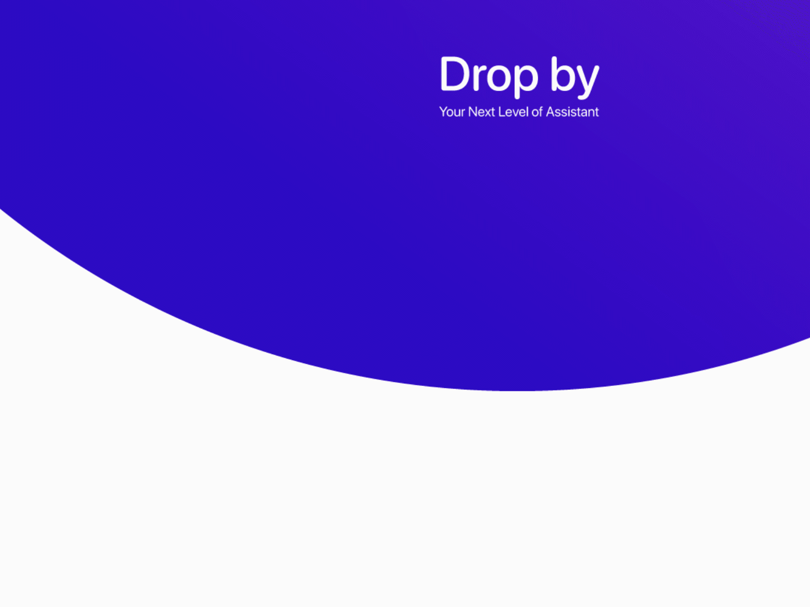 Drop by | Next level of Assistant UI/UX Design