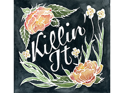 Killin It design floral illustration lettering print script watercolor