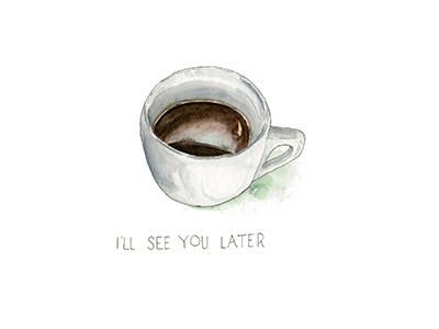 See You Later ceramic coffee cup design drawing hand illustration lettering shadow type watercolor