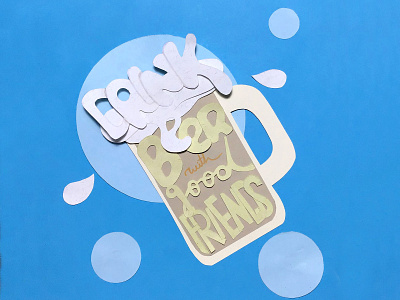 Drink beer with good friends beer blue friends illustration paper paper art papercut