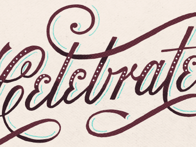 Celebrate hand lettered handdrawn illustrated lettering script type typography