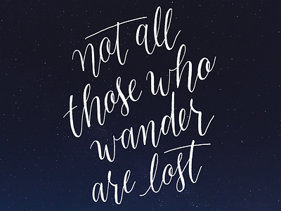 Not All Those Who Wander Are Lost calligraphy inspirational quote lord of the rings tolkien typography