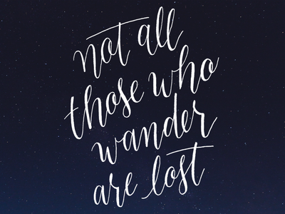 Not All Those Who Wander Are Lost