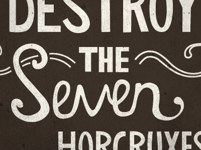 Destroy the Seven Horcruxes brown hand lettered handlettering harry potter horcrux horcruxes potter