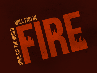 Some Say The World Will End in Fire fire illustrated type orange poem red