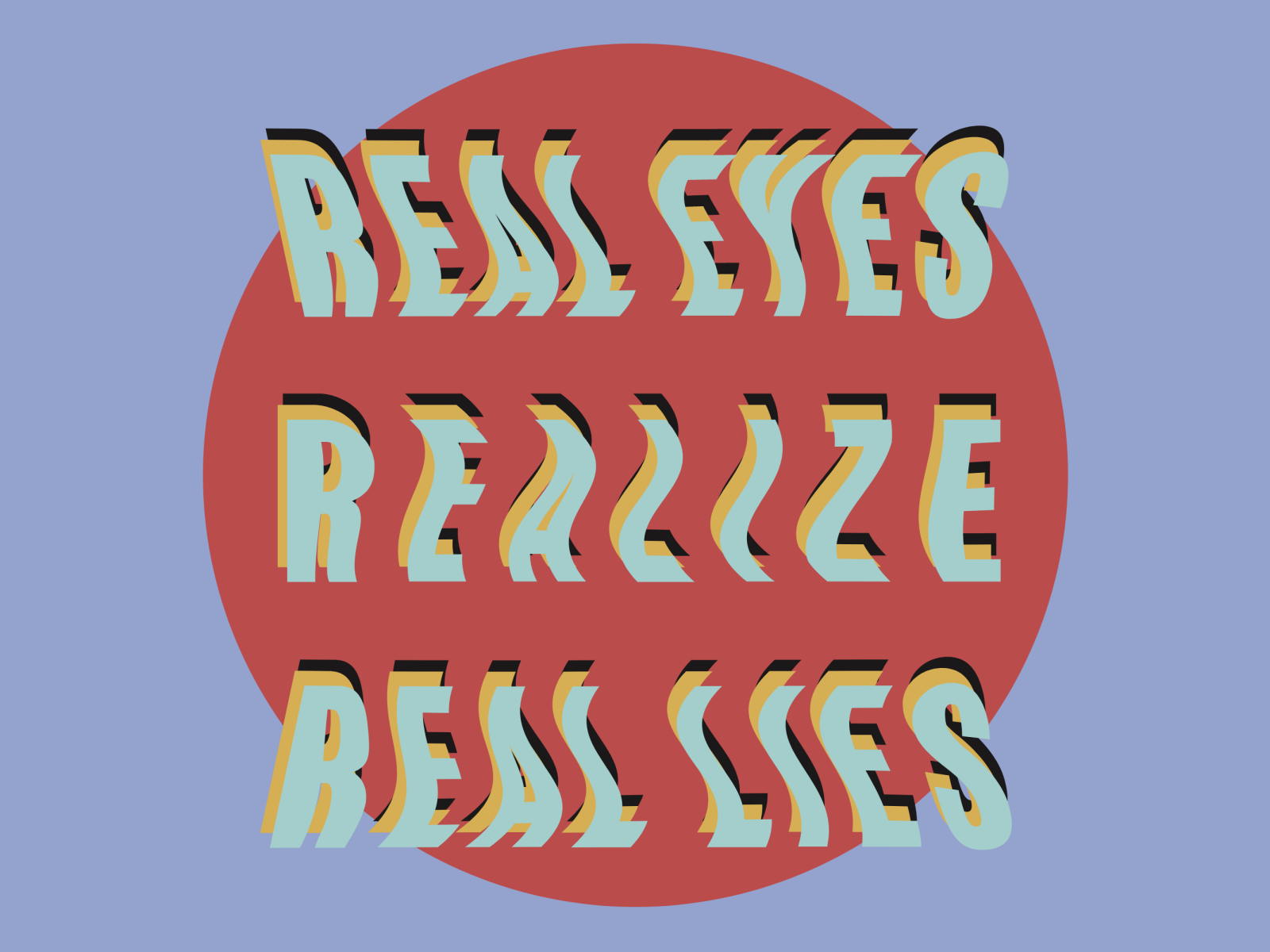 Real Eyes Realize Real Lies by Marissa on Dribbble
