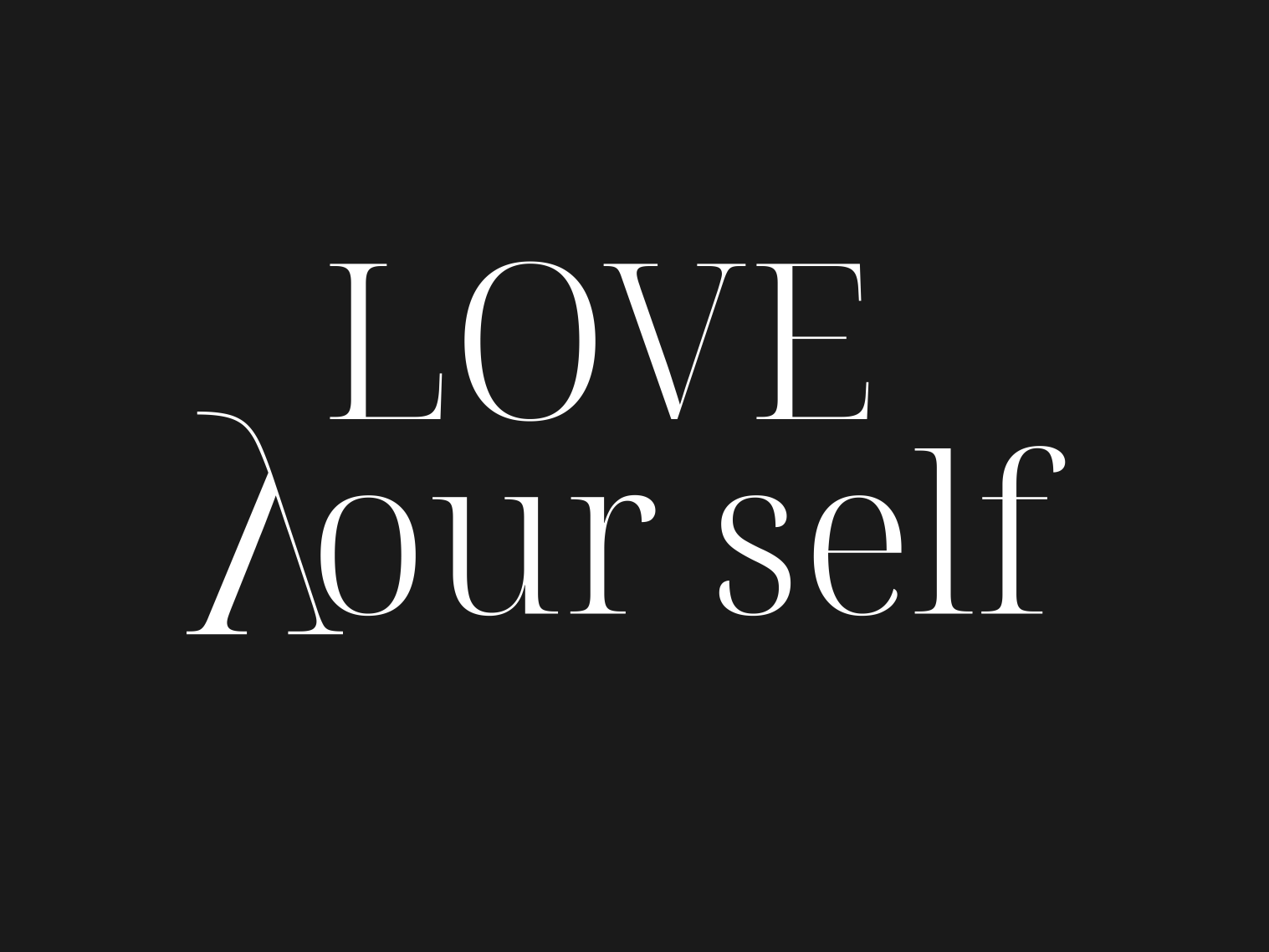 Love Your Self by ForteDesign on Dribbble