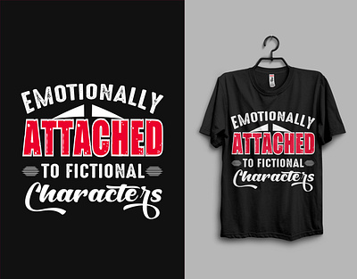 Emotionally attached to fictional characters t-shirt design behance brand design brand identity design graphicdesigner icon illustration merch by amazon merch by amazon shirts redbubble t shirt design t shirt mockup t shirts teepublic t shirts teespring trendy design typography vector vintage design vintage t shirts