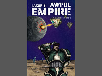 Lazor's Awful Empire official Cover art awful book book cover comedy empire illustration kindle lazor military photoshop sci fi scifi space