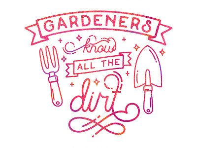 Gardeners know all the dirt bright color gardener lettering quote vector art