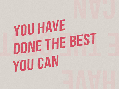 You have done the best you can typography