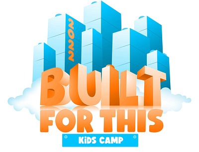 Built For This KiDS Camp 3d building blocks buildings camp celebration church christy christy ash church church design cityscape design graphic design illustration illustrator kids lego logo summer summer camp