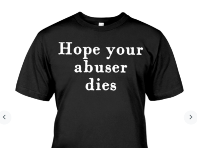 hope your abuser dies shirt