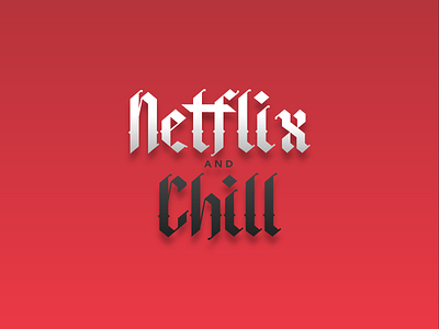 Netflix and Chill blackletter blackletter font branding calligraphy handwritten font illustration lettering netflix qute