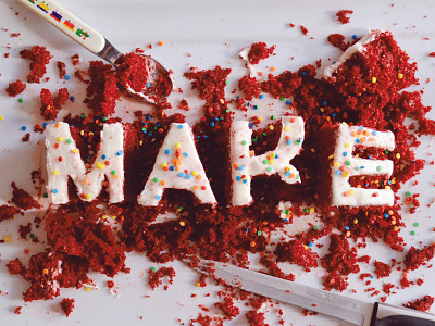 MAKE / CAKE cake food make mess new year typography