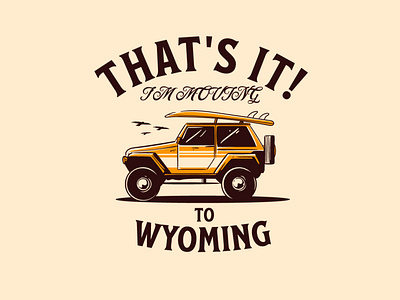 THAT'S IT! I'M MOVING TO WYOMING