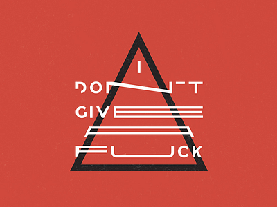 idgaf dgaf idgaf poster triangle typography