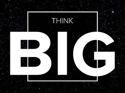 Think BIG