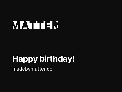 Matter turns 1!