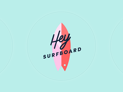 Hey surfboard!