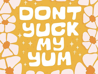 Don't Yuck My Yum