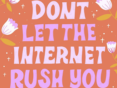 Don't Let the Internet Rush You