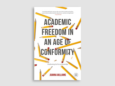 Academic Freedom in an Age of Conformity academia book book cover design cover cover design illustration pencil school teaching typography