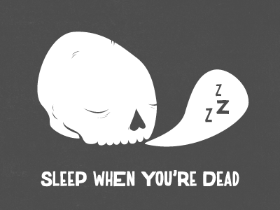 Sleep When You're Dead dead illustration skull sleep type vector