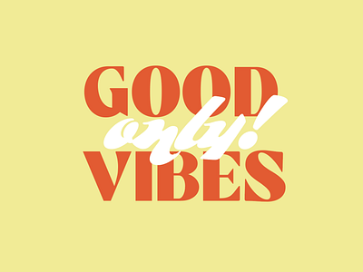 Good vibes only! bright clean colors design font good happy minimal only serif typography vibes