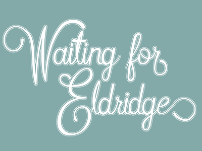 Type Study - Waiting for Eldridge album cursive script type typography