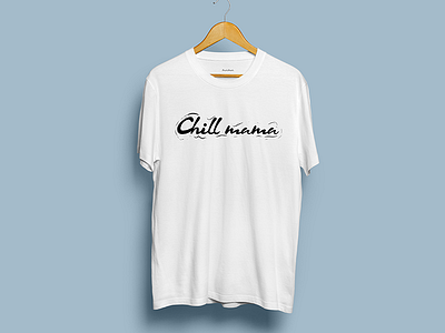 Chill Mama T Shirt Design back white chill chill design cool t shirt custom typo portfolio t shirt t shirt graphic typography