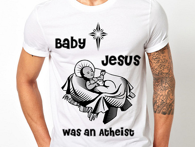 Baby jesus was an atheist t shirt design