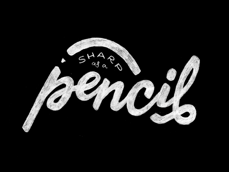 Sharp as a pencil black gif handdrawn lettering pencil white