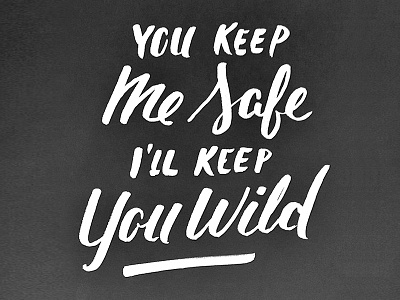 You keep me safe I'll keep you wild brushpen calligraphy script typography