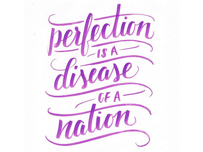 Perfection is a disease of a nation beyonce brushpen calligraphy script typography