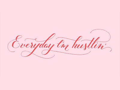 Everyday I'm Hustlin' calligraphy dippen gillot303 nib pink script typography