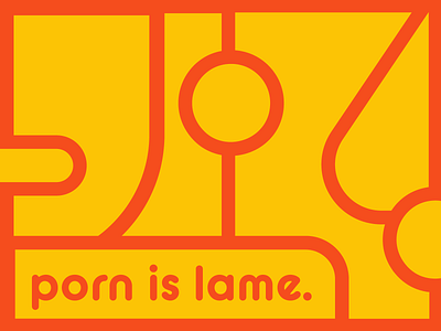 porn is lame. bold colors branding clean design graphicdesign icon minimal orange poster poster art typography vector