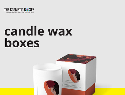 Reasons To Use Candle Wax Boxes candle packaging candle wax boxes wholesale candle wax boxes