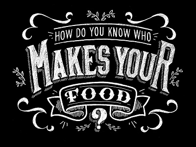 Who makes your food? blackboard font food handmade lettering type typography