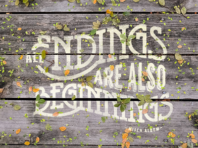 Endings Are Beginnings beginnings endings quote typography