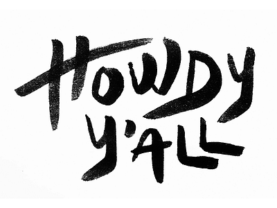 Howdy Y'all black and white brush lettering hand done hand lettering howdy type typography yall