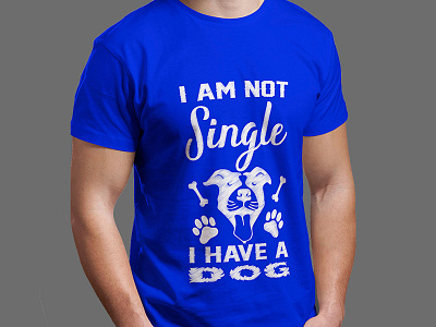 I am Not Single I have a dog-tshirt