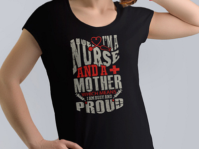 "I am a nurse mother" Tshirt Design