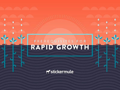 Prerequisites for Rapid Growth custom stickers stickermule