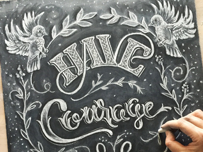 Have Courage And Be Kind chalk chalk art chalk illustrations chalk lettering hand lettering