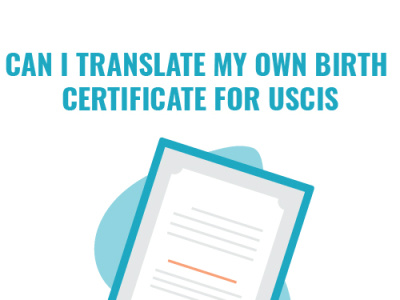 Can I Translation My Own Birth Certificate For USCIS? birth certificate for uscis birth certificate translation