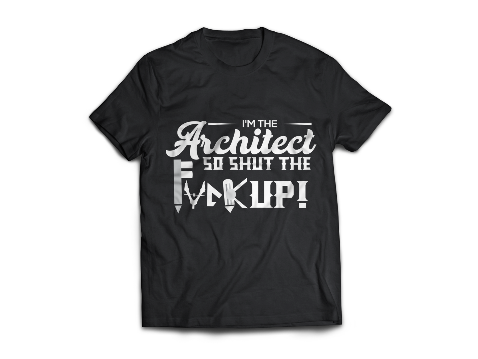 I'm the Architect, so shut the *#*# up! - Typography T Shirt Des design unique illustration funny typography t-shirt tshirt illustrator 2020 modern architect
